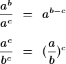 \frac<a^b><a^c>& = &a^<b-c>\\\nonumber\\\frac<a^c><b^c> &=& (\frac<a><b>)^c